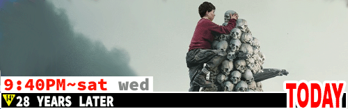 28 Years Later Sat Wed 9:40 pm