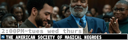 The American Society of Magical Negroes Tues Wed Thurs 2:00 pm