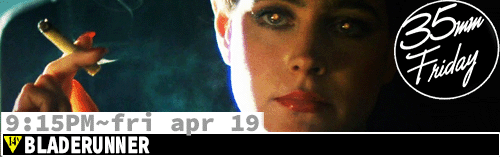 Bladerunner Fri Apr 19 9:15 pm