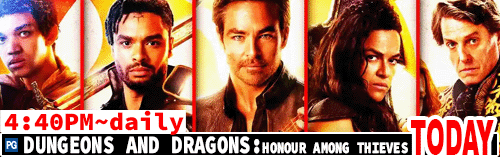Dungeons and Dragons: Honour Among Thieves daily 4:40 pm
