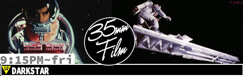 Darkstar 35mm FILM Fri 9:15 pm