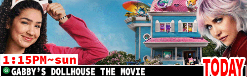 Gabby's Dollhouse the Movie Sat Sun 1:15 pm