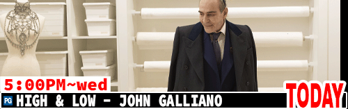 High & Low John Galliano Sat Mon Wed 5:00 pm