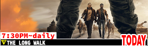 The Long Walk daily 7:30 pm