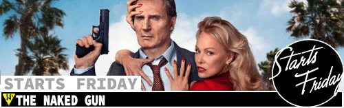 The Naked Gun starts Friday