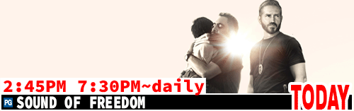 Sound of Freedom daily 2:45 pm 7:00 pm
