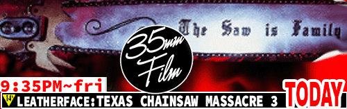 Leatherface Texas Chainsaw Massacre 3 35mm FILM Dolby Stereo Sound 9:05 pm Friday Oct 31