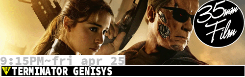 Terminator Genisys 35mm FILM Fri Apr 25 9:15 pm