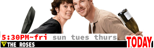 The Rose Fri Sun Tues Thurs 5:30 pm