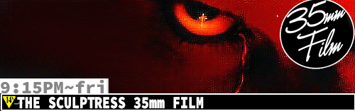 The Sculptress 35mm FILM Fri 9:15 pm